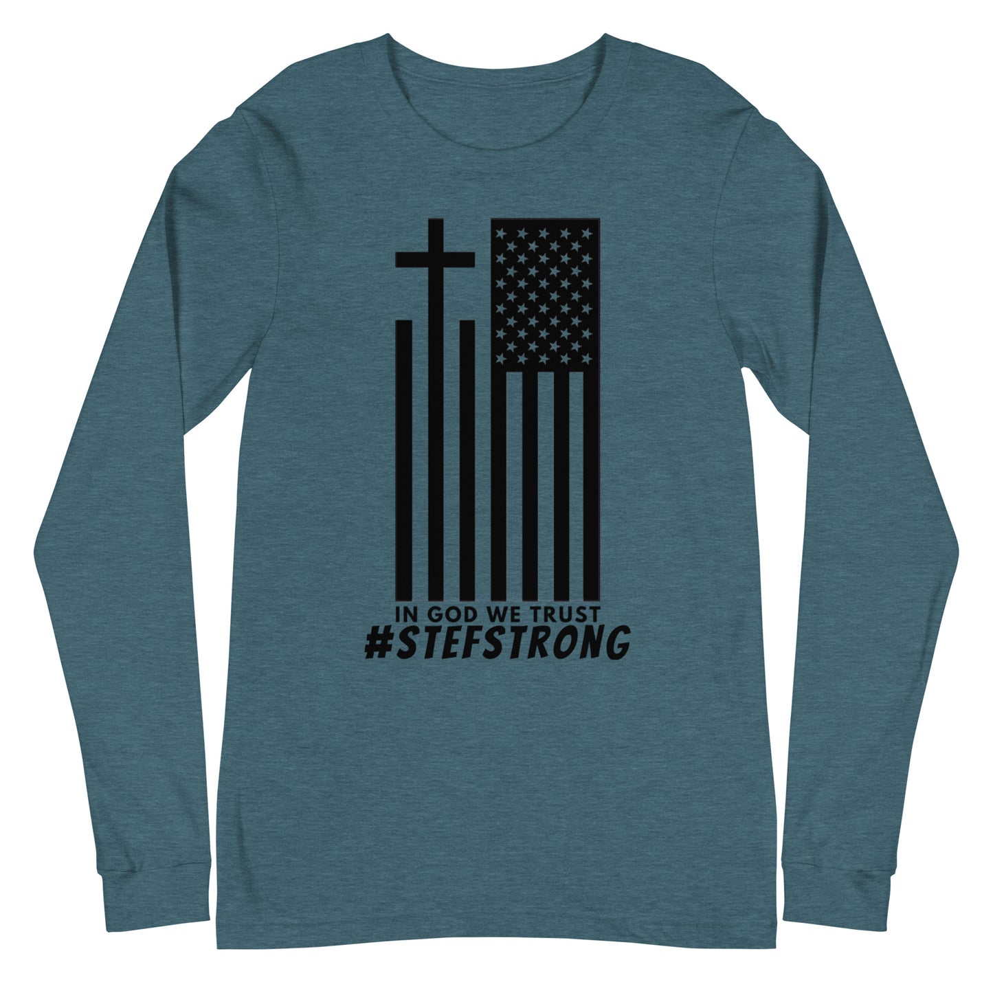 In God We Trust - #StefStrong - Unisex Long Sleeve Tee