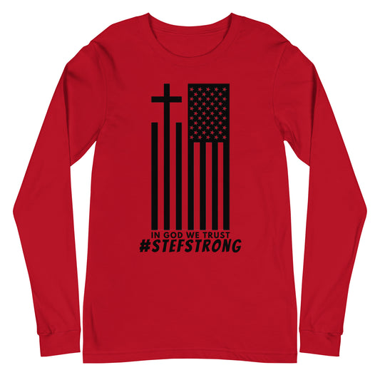 In God We Trust - #StefStrong - Unisex Long Sleeve Tee