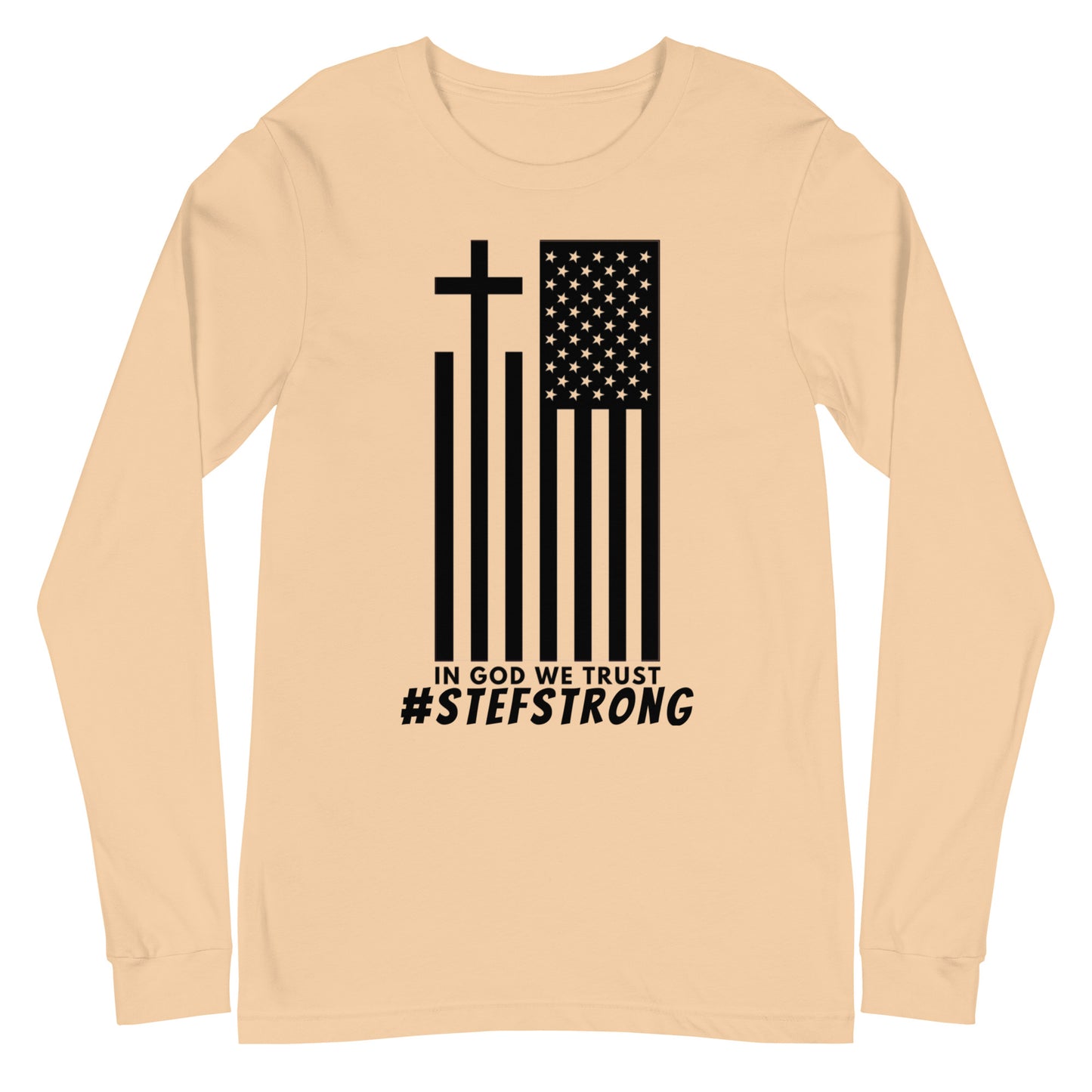 In God We Trust - #StefStrong - Unisex Long Sleeve Tee