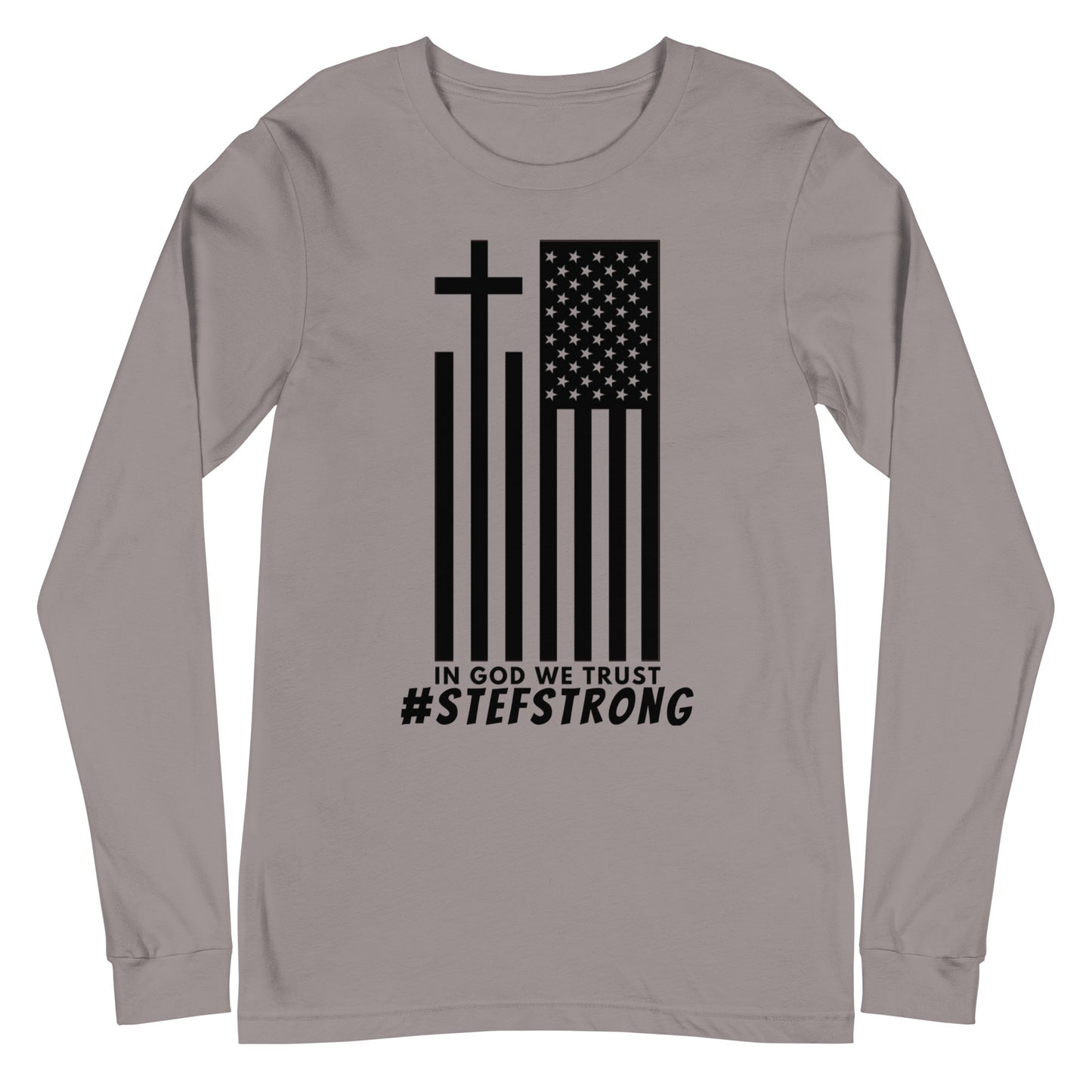 In God We Trust - #StefStrong - Unisex Long Sleeve Tee