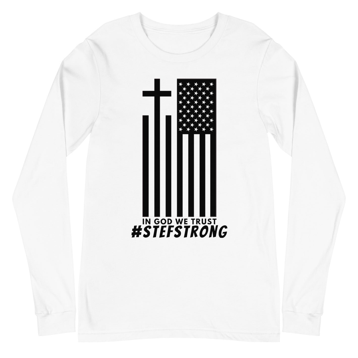 In God We Trust - #StefStrong - Unisex Long Sleeve Tee